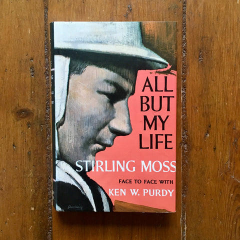 All But My Life Stirling Moss Face to Face with Ken W. Purdy (Hardback)