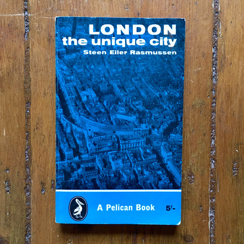 London: The Unique City by Steen Eiler Rasmussen